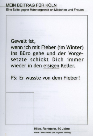 29. Bild: �Gewalt ist, wenn ich mit Fieber (im Winter) ins B�ro gehe und der Vorgesetzte schickt dich immer wieder in den EISIGEN Keller. P.S.: Er wusste von dem Fieber!� (Hilde, Rentnerin, 60 Jahre)